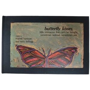 Butterfly Kisses: Little Intimacies That Can't  by Marvel Harrison Terry Kellogg